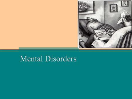 Mental Disorders. What is Abnormal ??? Patterns of behavior that are atypical Feelings of distress and negative affective Disorders are maladaptive and.