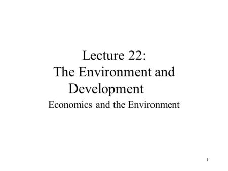 Lecture 22: The Environment and Development