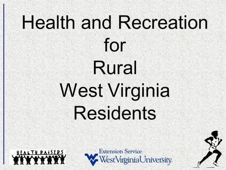 Health and Recreation for Rural West Virginia Residents.
