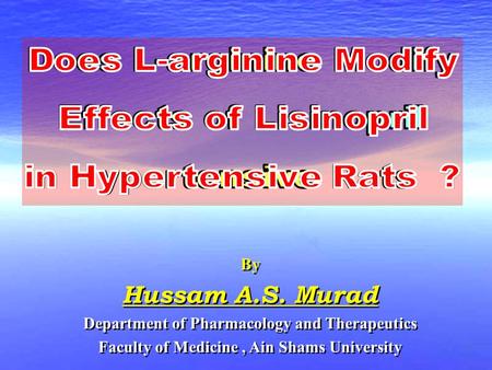 By Hussam A.S. Murad Department of Pharmacology and Therapeutics Faculty of Medicine, Ain Shams University By Hussam A.S. Murad Department of Pharmacology.