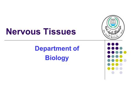Nervous Tissues Department of Biology.