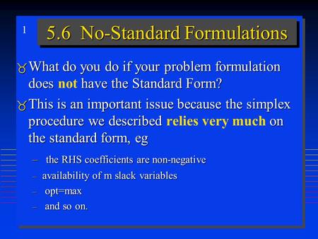 1 5.6 No-Standard Formulations  What do you do if your problem formulation doeshave the Standard Form?  What do you do if your problem formulation does.