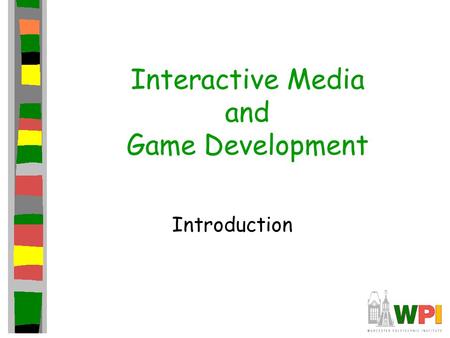 Interactive Media and Game Development Introduction.