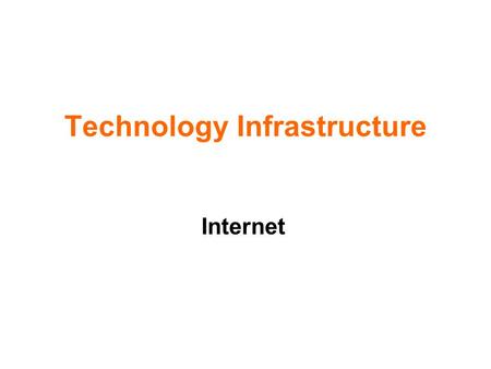 Technology Infrastructure Internet. Computer Science 1631 Internet & Web Learning Objectives In this lecture, we will learn about: The origin, growth,
