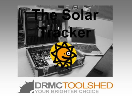The Solar Tracker. Solar Tracking Project Team Members: –Cristian Ruvalcaba –Ken Seal –David Clark –Mark McKinley –Richard DeJarnatt.