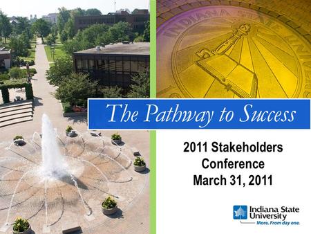 2011 Stakeholders Conference March 31, 2011 The Pathway to Success.