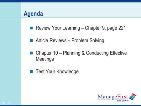 OH 10-1 Agenda Review Your Learning – Chapter 9, page 221 Article Reviews – Problem Solving Chapter 10 – Planning & Conducting Effective Meetings Test.