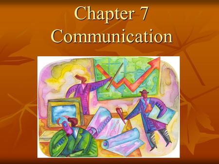 Chapter 7 Communication. Overview The goals of communication The goals of communication Receiving the message Receiving the message Paying attention to.