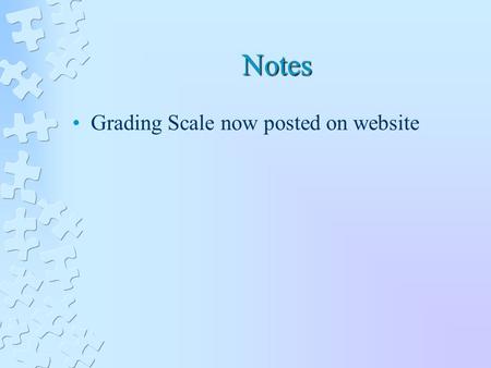 Notes Grading Scale now posted on website.