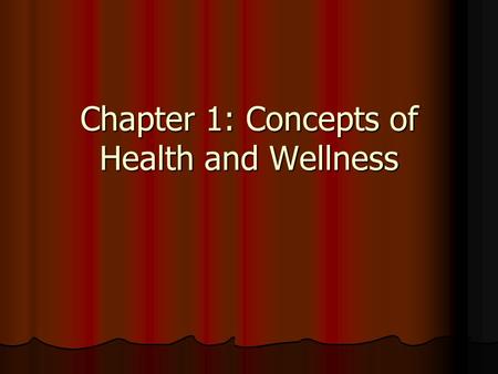 Chapter 1: Concepts of Health and Wellness