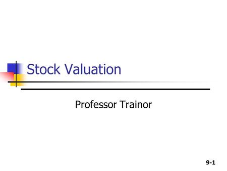 Stock Valuation Professor Trainor.