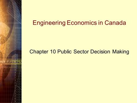 Engineering Economics in Canada Chapter 10 Public Sector Decision Making.