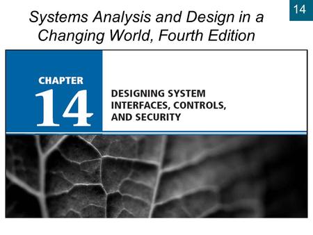 14 Systems Analysis and Design in a Changing World, Fourth Edition.