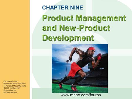 Www.mhhe.com/fourps Product Management and New-Product Development For use only with Perreault/Cannon/McCarthy or Perreault/McCarthy texts. © 2008 McGraw-Hill.