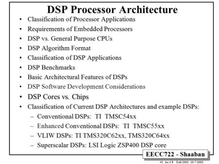 EECC722 - Shaaban #1 lec # 8 Fall 2002 10-7-2002 DSP Processor Architecture Classification of Processor ApplicationsClassification of Processor Applications.