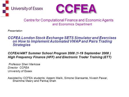 Centre for Computational Finance and Economic Agents  and Economics Department Presentation CCFEA London Stock Exchange.