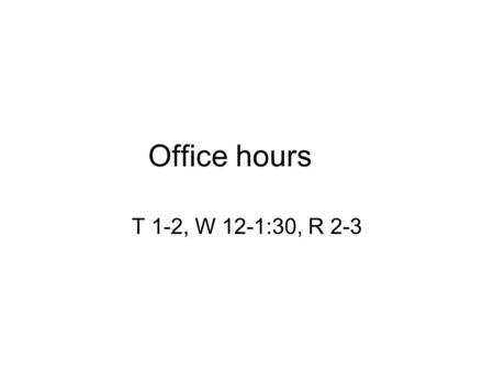 Office hours T 1-2, W 12-1:30, R 2-3. Prokaryotic Transcription.