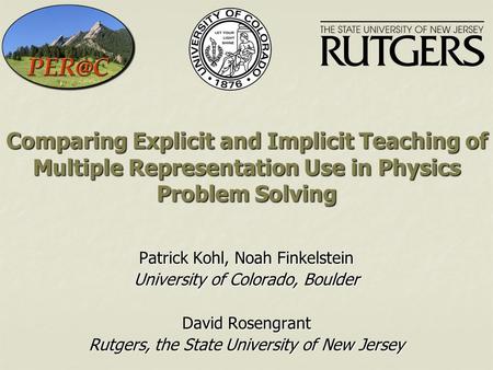 Comparing Explicit and Implicit Teaching of Multiple Representation Use in Physics Problem Solving Patrick Kohl, Noah Finkelstein University of Colorado,