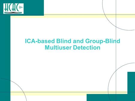 ICA-based Blind and Group-Blind Multiuser Detection.