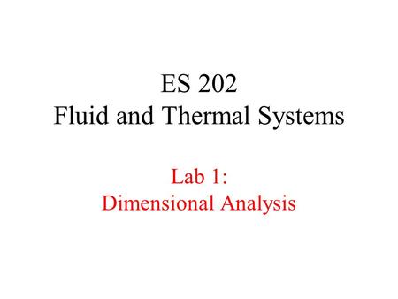 ES 202 Fluid and Thermal Systems Lab 1: Dimensional Analysis