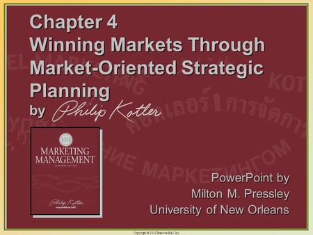 Chapter 4 Winning Markets Through Market-Oriented Strategic Planning by PowerPoint by Milton M. Pressley University of New Orleans.