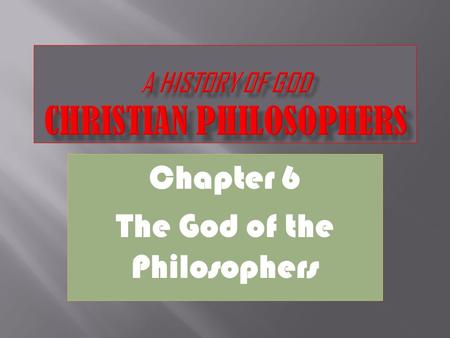 Chapter 6 The God of the Philosophers.  What is Scholastic Philosophy?  Answer: The Christian philosophy of the Middle Ages that combined faith and.