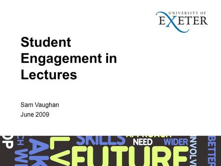 Student Engagement in Lectures Sam Vaughan June 2009.