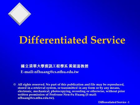 Differentiated Service - 1 Differentiated Service  All rights reserved. No part of this publication and file may be reproduced, stored in a retrieval.