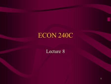 1 ECON 240C Lecture 8. 2 Part I. Economic Forecast Project Santa Barbara County Seminar –April 17, 2003 URL: