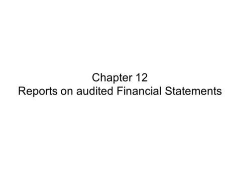 Chapter 12 Reports on audited Financial Statements.