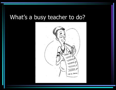 What’s a busy teacher to do?. Reading Instruction Since reading is the basic tool for all academic subjects, failure in school can often be attributed.