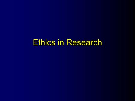 Ethics in Research. Historical Context l Past –German Experimentation –Tuskegee Syphilis Study l Present –Cancer Research –AIDS (AZT) Research.