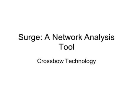 Surge: A Network Analysis Tool Crossbow Technology.