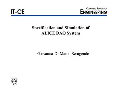 Specification and Simulation of ALICE DAQ System Giovanna Di Marzo Serugendo.