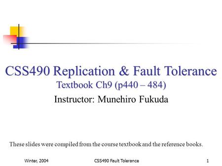 CSS490 Replication & Fault Tolerance