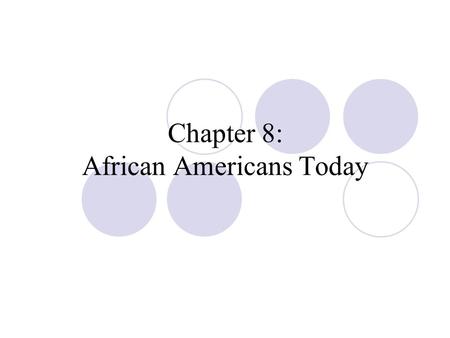 Chapter 8: African Americans Today. Education Disparity in both the quality and quantity of education of African Americans suggests structural racism.