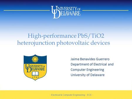 High-performance PbS/TiO2 heterojunction photovoltaic devices Jaime Benavides Guerrero Department of Electrical and Computer Engineering University of.