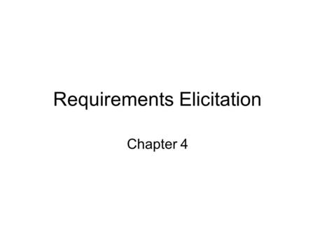 Requirements Elicitation Chapter 4. Establishing Requirements Two questions –What is the purpose of the system –What is inside and what is outside the.