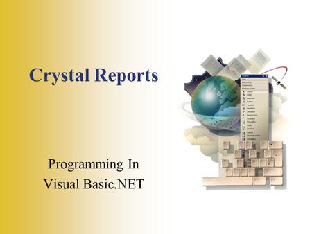 Crystal Reports Programming In Visual Basic.NET. © 2001 by The McGraw-Hill Companies, Inc. All rights reserved. 13 2 Crystal Reports Gallery contains.