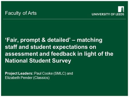 School of something FACULTY OF OTHER Faculty of Arts ‘Fair, prompt & detailed’ – matching staff and student expectations on assessment and feedback in.