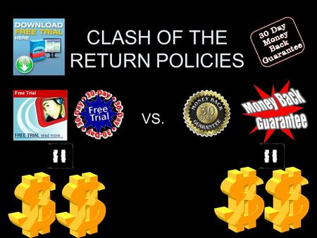 CLASH OF THE RETURN POLICIES VS.. QUESTION  What factors make having a return policy a profitable strategy?  How do varying types of return policies.