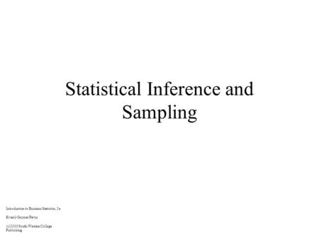 Statistical Inference and Sampling Introduction to Business Statistics, 5e Kvanli/Guynes/Pavur (c)2000 South-Western College Publishing.