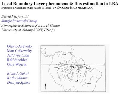 Local Boundary Layer phenomena & flux estimation in LBA 2ª Reunión Nacional de Ciencias de la Tierra UNIÓN GEOFÍSICA MEXICANA David Fitzjarrald Jungle.