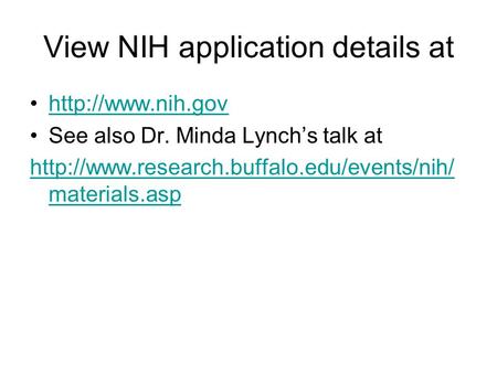 View NIH application details at  See also Dr. Minda Lynch’s talk at  materials.asp.