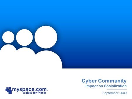 Cyber Community Impact on Socialization September 2009.