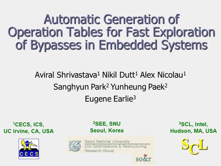 Automatic Generation of Operation Tables for Fast Exploration of Bypasses in Embedded Systems Aviral Shrivastava 1 Nikil Dutt 1 Alex Nicolau 1 Sanghyun.
