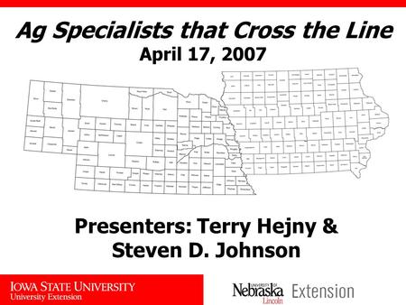 Ag Specialists that Cross the Line April 17, 2007 Presenters: Terry Hejny & Steven D. Johnson.