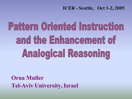Orna Muller Tel-Aviv University, Israel ICER - Seattle, Oct 1-2, 2005.