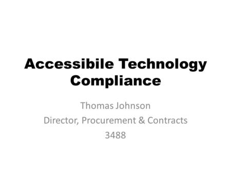 Thomas Johnson Director, Procurement & Contracts 3488 Accessibile Technology Compliance.