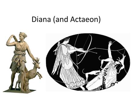 Diana (and Actaeon).